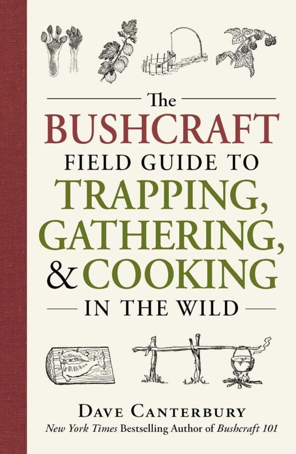 The Bushcraft Field Guide To Trapping, Gathering, And Cooking In The Wild (Bushcraft Survival Skills Series)