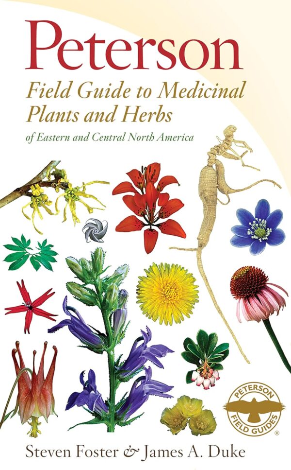 Peterson Field Guide To Medicinal Plants &Amp; Herbs Of Eastern &Amp; Central N. America: Third Edition (Peterson Field Guides)