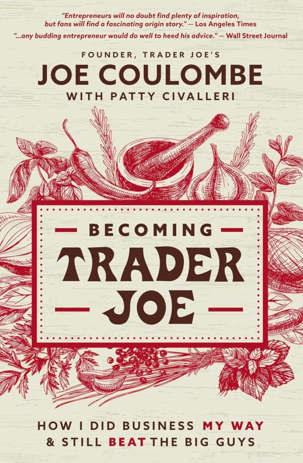 Becoming Trader Joe: How I Did Business My Way And Still Beat The Big Guys