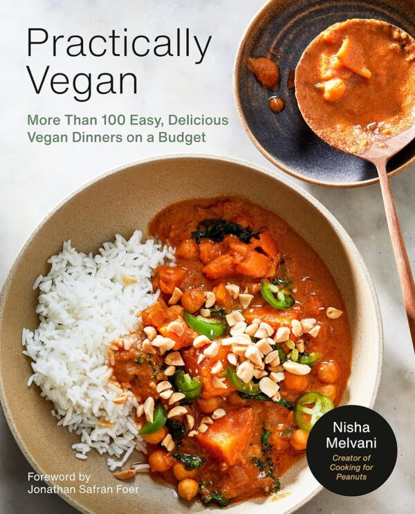 Practically Vegan: More Than 100 Easy, Delicious Vegan Dinners On A Budget: A Cookbook