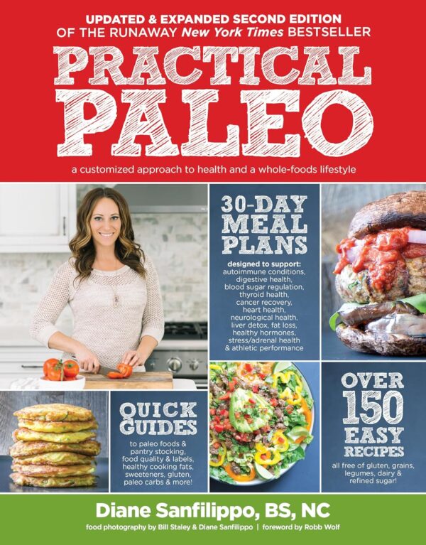 Practical Paleo, 2Nd Edition (Updated And Expanded): A Customized Approach To Health And A Whole-Foods Lifestyle