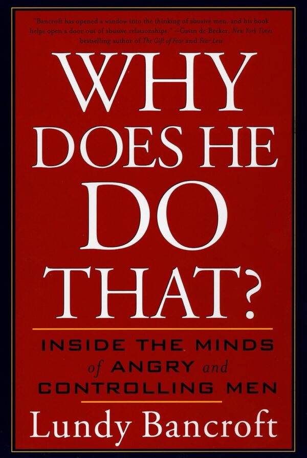 Why Does He Do That?: Inside The Minds Of Angry And Controlling Men