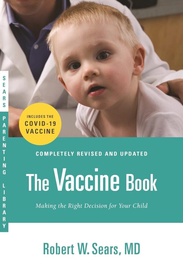 The Vaccine Book: Making The Right Decision For Your Child (Sears Parenting Library)