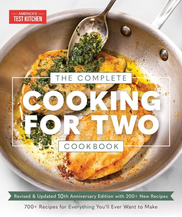 The Complete Cooking For Two Cookbook, 10Th Anniversary Edition: 700+ Recipes For Everything You'Ll Ever Want To Make