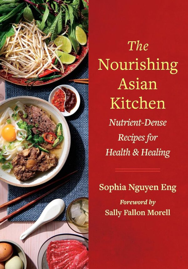 The Nourishing Asian Kitchen: Nutrient-Dense Recipes For Health And Healing