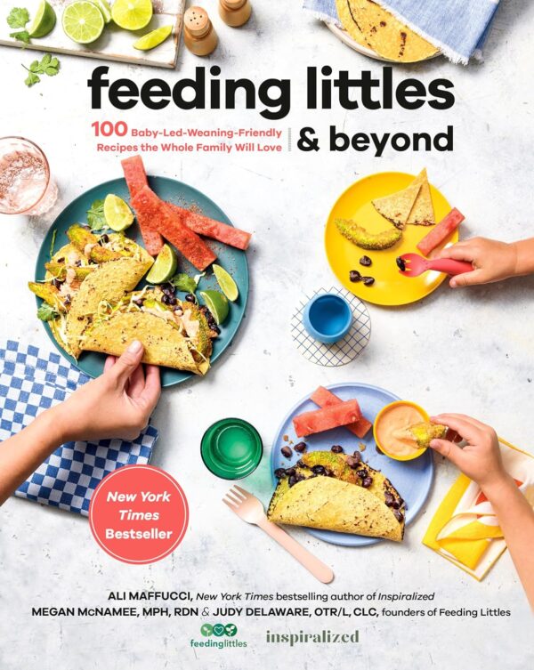 Feeding Littles And Beyond: 100 Baby-Led-Weaning-Friendly Recipes The Whole Family Will Love: A Cookbook