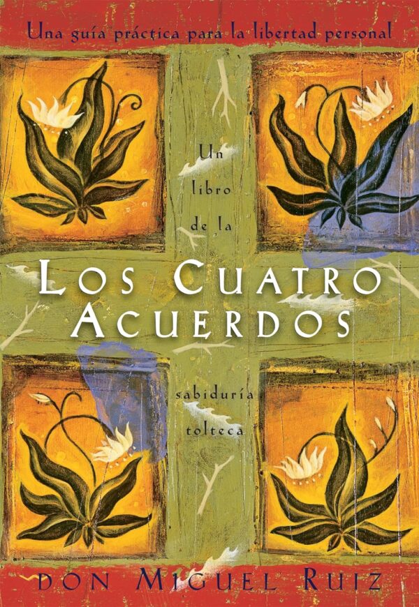 Los Cuatro Acuerdos: Una Guia Practica Para La Libertad Personal (Spanish Edition)