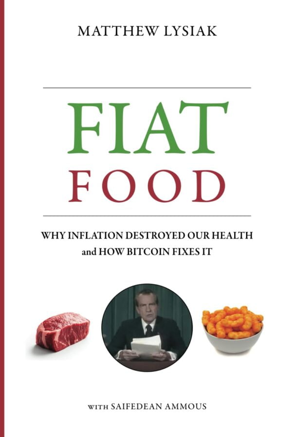 Fiat Food: Why Inflation Destroyed Our Health And How Bitcoin Fixes It