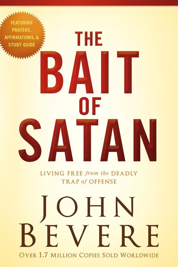 The Bait Of Satan, 20Th Anniversary Edition: Living Free From The Deadly Trap Of Offense