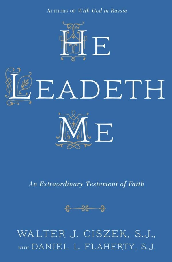 He Leadeth Me: An Extraordinary Testament Of Faith