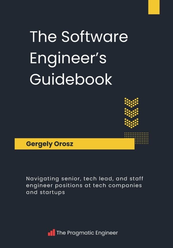 The Software Engineer'S Guidebook: Navigating Senior, Tech Lead, And Staff Engineer Positions At Tech Companies And Startups