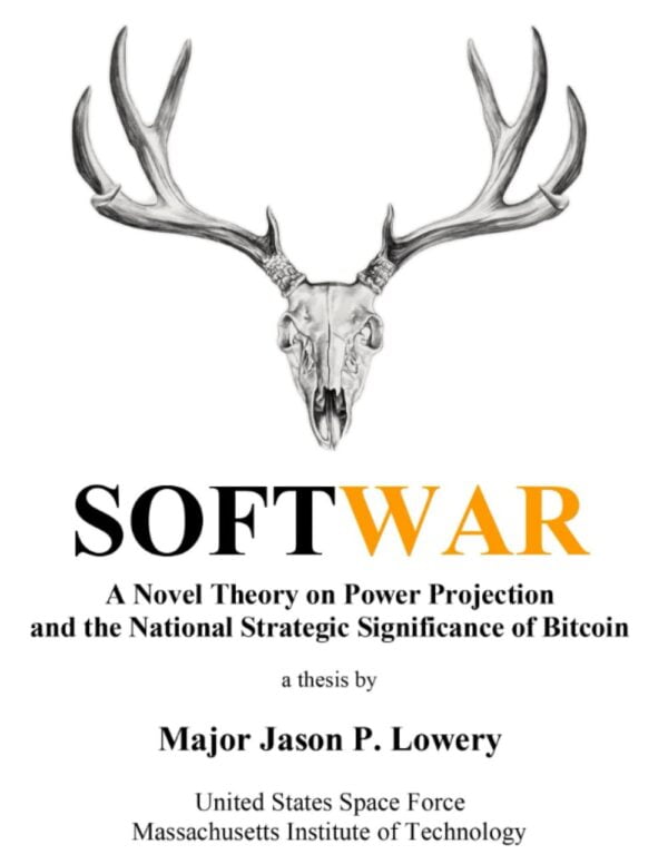 Softwar: A Novel Theory On Power Projection And The National Strategic Significance Of Bitcoin