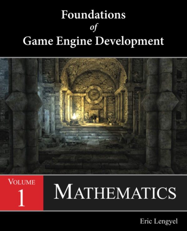 Foundations Of Game Engine Development, Volume 1: Mathematics