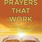 Prayers That Work: Using Scriptures That Bring Change