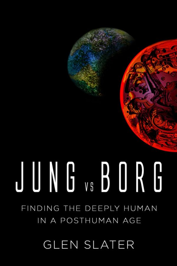 Jung Vs Borg: Finding The Deeply Human In A Posthuman Age