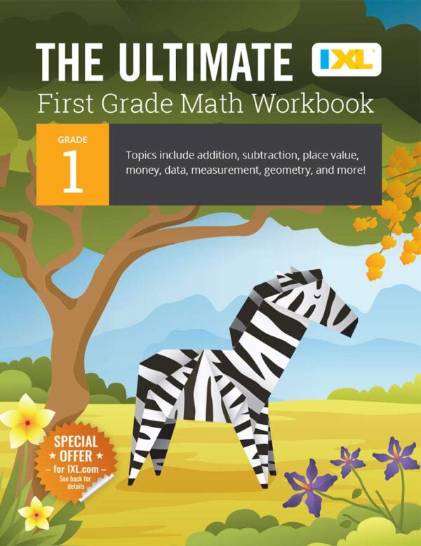 The Ultimate Grade 1 Math Workbook: Addition, Subtraction, Place Value, Money, Data, Measurement, Geometry, Bar Graphs, Comparing Lengths, And Telling ... Curriculum (Ixl Ultimate Workbooks)