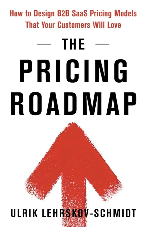 The Pricing Roadmap: How To Design B2B Saas Pricing Models That Your Customers Will Love