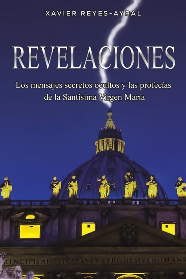 Revelaciones: Los Mensajes Secretos Ocultos Y Las Profeci?As De La Santi?Sima Virgen Mari?A