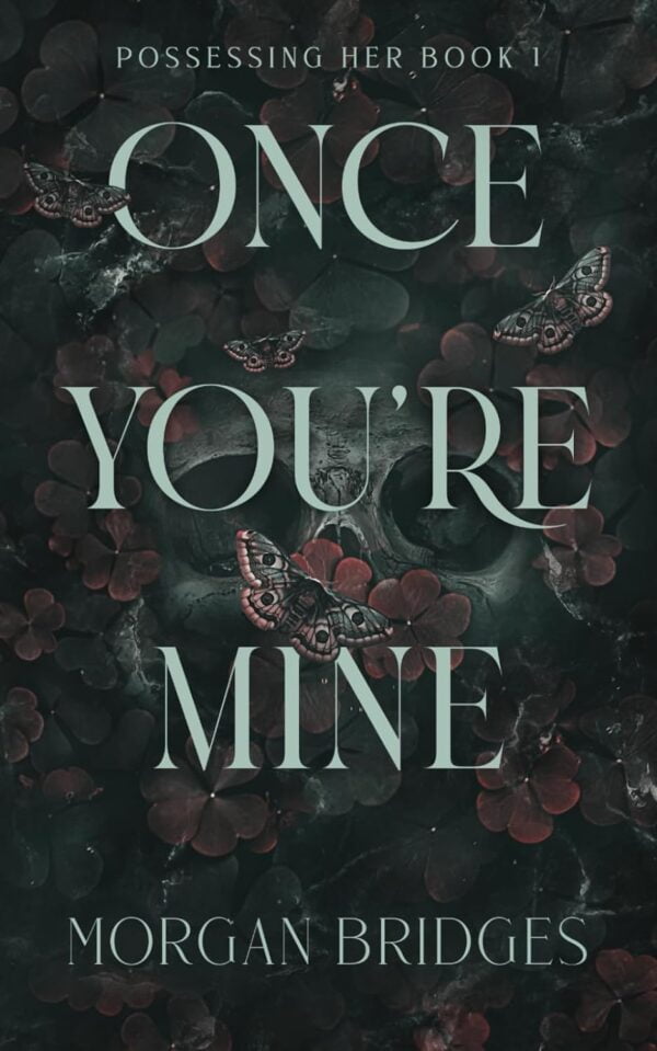 Once You'Re Mine: A Dark Stalker Romance (Possessing Her)