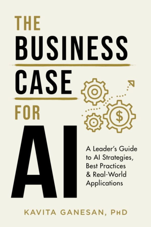 The Business Case For Ai: A Leader'S Guide To Ai Strategies, Best Practices &Amp; Real-World Applications