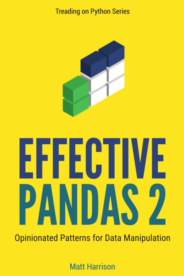 Effective Pandas 2: Opinionated Patterns For Data Manipulation (Treading On Python)