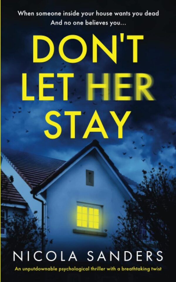 Don'T Let Her Stay: An Unputdownable Psychological Thriller With A Breathtaking Twist