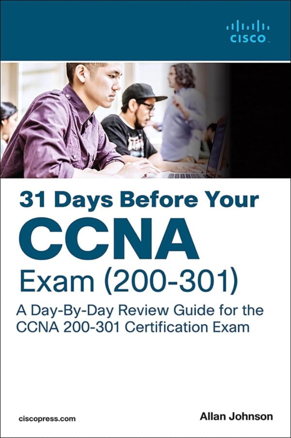 31 Days Before Your Ccna Exam: A Day-By-Day Review Guide For The Ccna 200-301 Certification Exam