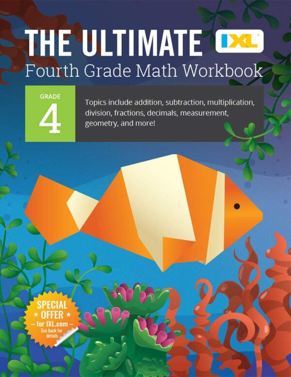 The Ultimate Grade 4 Math Workbook: Multi-Digit Multiplication, Long Division, Addition, Subtraction, Fractions, Decimals, Measurement, And Geometry ... Curriculum (Ixl Ultimate Workbooks)