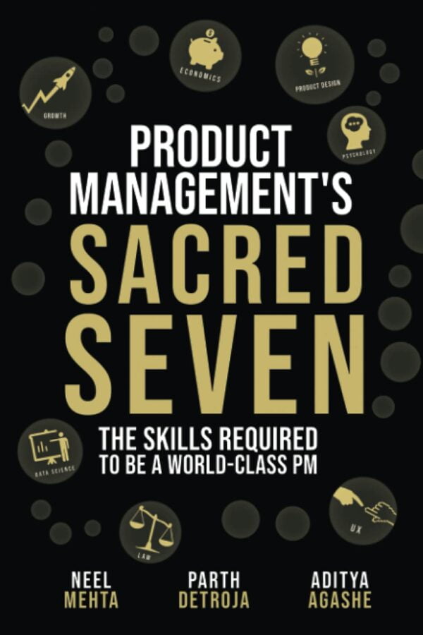 Product Management'S Sacred Seven: The Skills Required To Crush Product Manager Interviews And Be A World-Class Pm (Fast Forward Your Product Career: The Two Books Required To Land Any Pm Job)