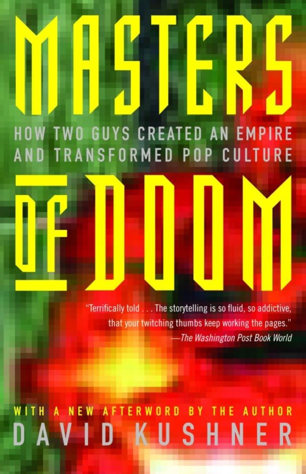 Masters Of Doom: How Two Guys Created An Empire And Transformed Pop Culture