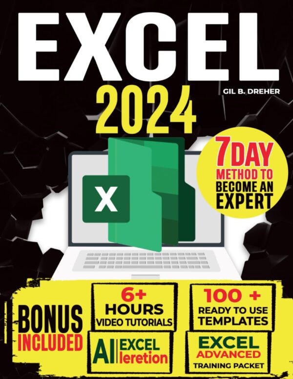 Excel 2024: The Must-Have Guide To Master Microsoft Excel | From Beginner To Pro In Less Than 7 Days | Step-By-Step Formulas And Functions With Tutorials And Illustration