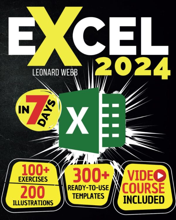 Excel: The Easiest Way To Master Microsoft Excel In 7 Days. 200 Clear Illustrations And 100+ Exercises In This Step-By-Step Guide Designed For Absolute Newbie. Discover Formula, Charts And More