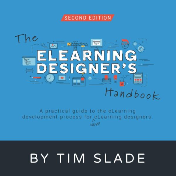 The Elearning Designer'S Handbook: A Practical Guide To The Elearning Development Process For New Elearning Designers