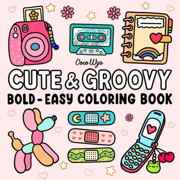 Cute &Amp; Groovy: Coloring Book For Adults And Kids, Bold And Easy, Simple And Big Designs For Relaxation Featuring Lovely Things