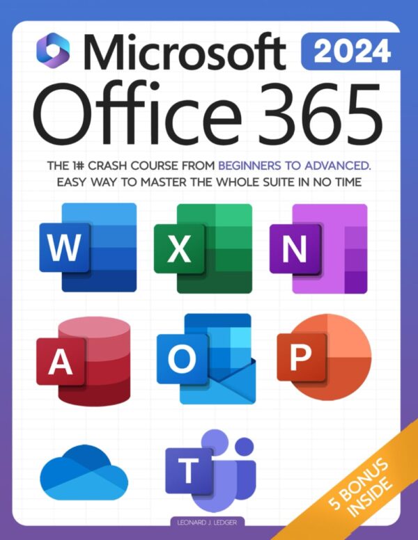 Microsoft Office 365 For Beginners: The 1# Crash Course From Beginners To Advanced. Easy Way To Master The Whole Suite In No Time | Excel, Word, ... Teams &Amp; Access (Mastering Technology)