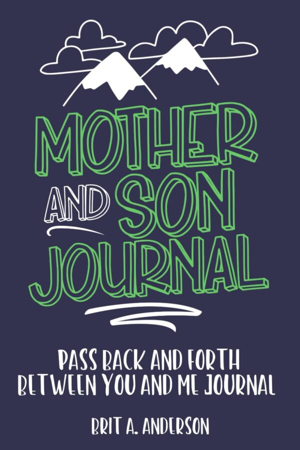 Mother And Son Journal: Mom And Son Journals For Teenage Boys, Mommy And Me Journal For Boys, Mother Son Journal Pass Back And Fourth, Between You And Me Journal