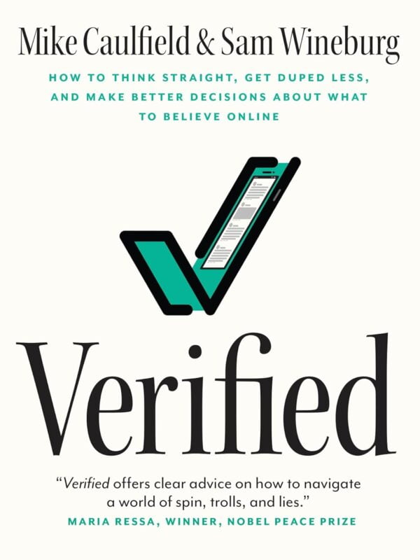 Verified: How To Think Straight, Get Duped Less, And Make Better Decisions About What To Believe Online