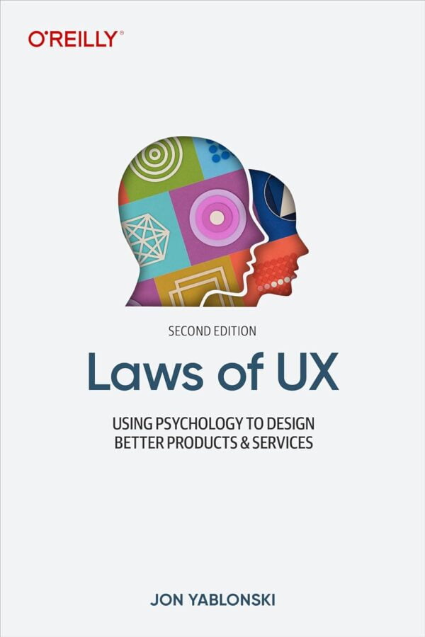 Laws Of Ux: Using Psychology To Design Better Products &Amp; Services