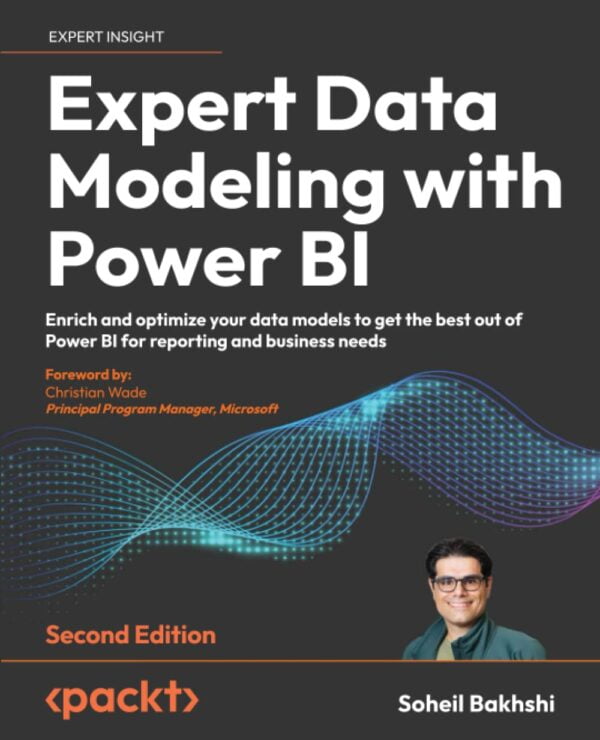 Expert Data Modeling With Power Bi - Second Edition: Enrich And Optimize Your Data Models To Get The Best Out Of Power Bi For Reporting And Business Needs