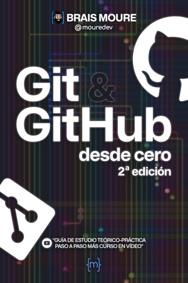 Git Y Github Desde Cero: Gu?A De Estudio Te?Rico-Pr?Ctica Paso A Paso M?S Curso En V?Deo (Spanish Edition)