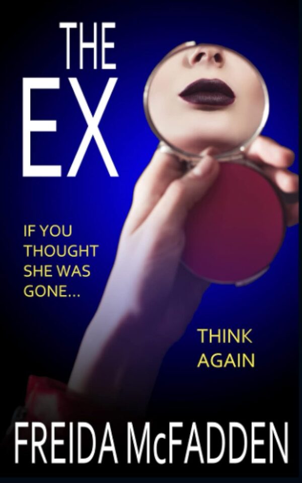 The Ex: An Unputdownable Psychological Thriller With A Heartstopping Twist