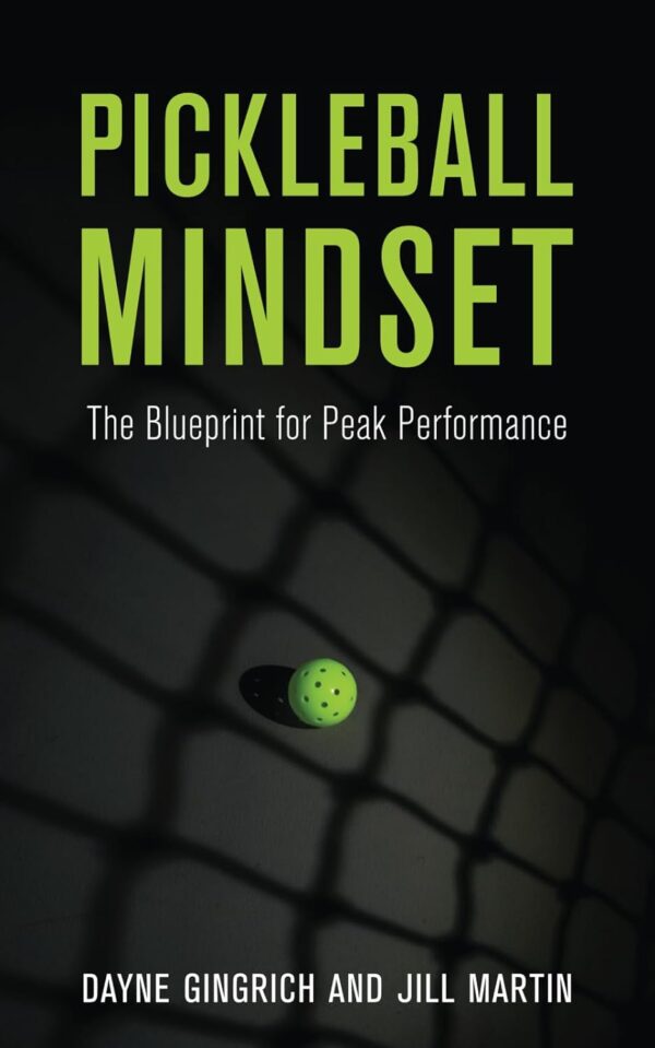 Pickleball Mindset: The Blueprint For Peak Performance