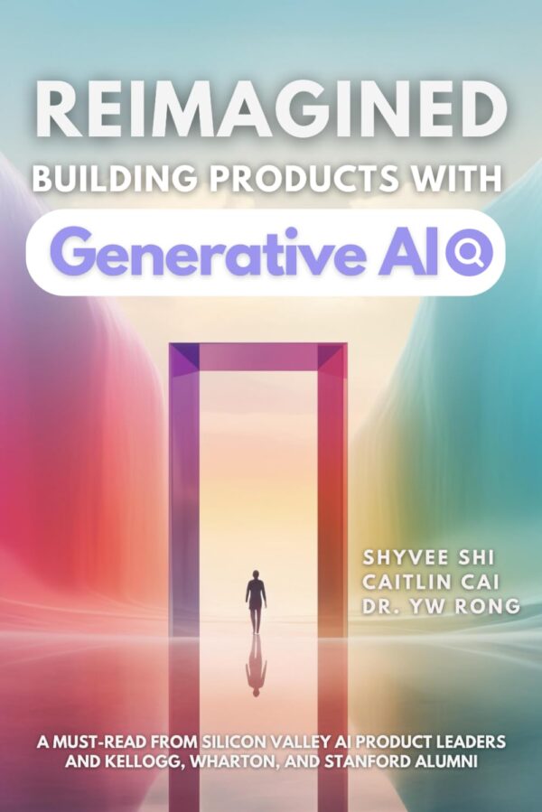 Reimagined: Building Products With Generative Ai