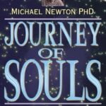 Journey of Souls: Case Studies of Life Between Lives (Michael Newton’s Journey of Souls, 1)