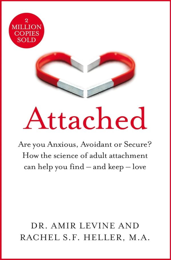 Attached: Are You Anxious, Avoidant Or Secure? How The Science Of Adult Attachment Can Help You Find ? And Keep ? Love