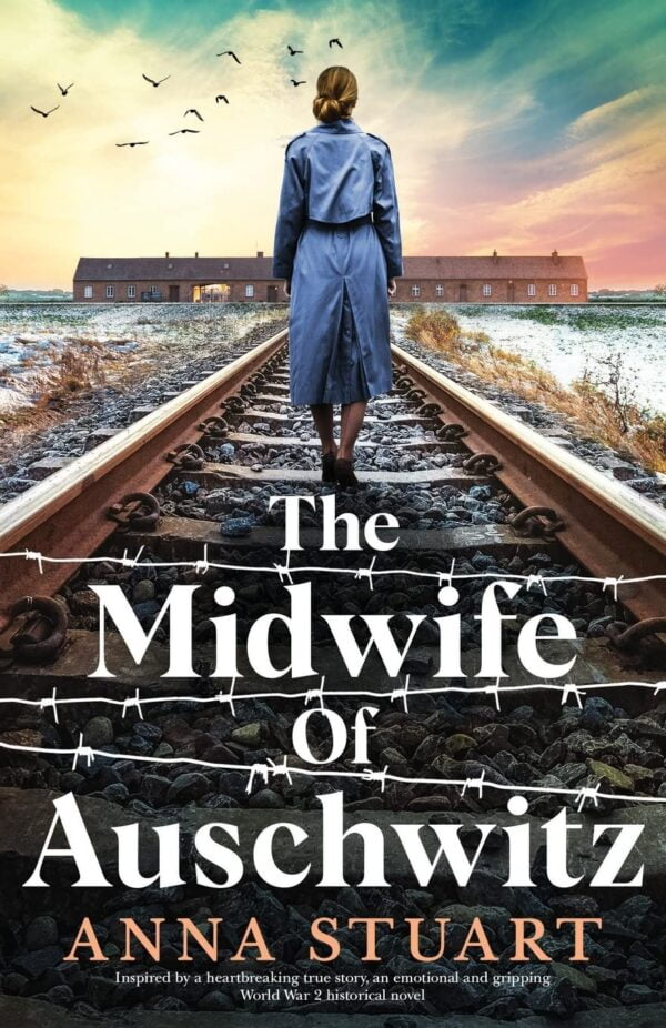 The Midwife Of Auschwitz: Inspired By A Heartbreaking True Story, An Emotional And Gripping World War 2 Historical Novel (Women Of War)