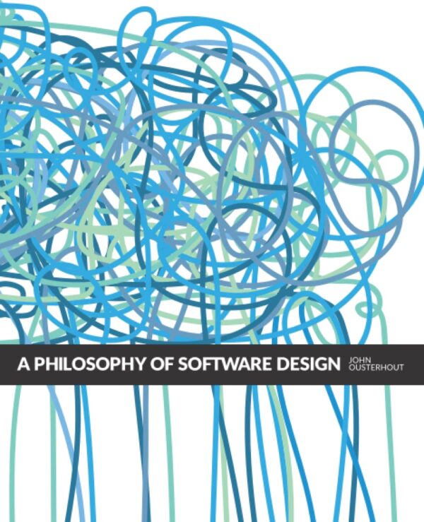 A Philosophy Of Software Design, 2Nd Edition