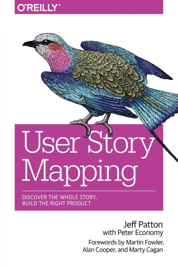 User Story Mapping: Discover The Whole Story, Build The Right Product