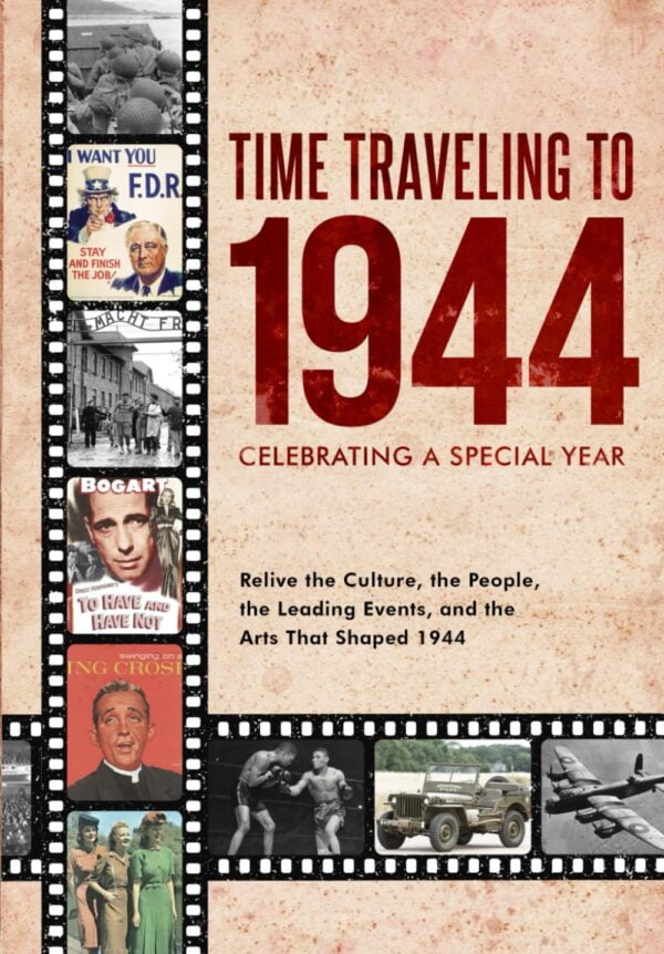 Time Traveling To 1944: Celebrating A Special Year