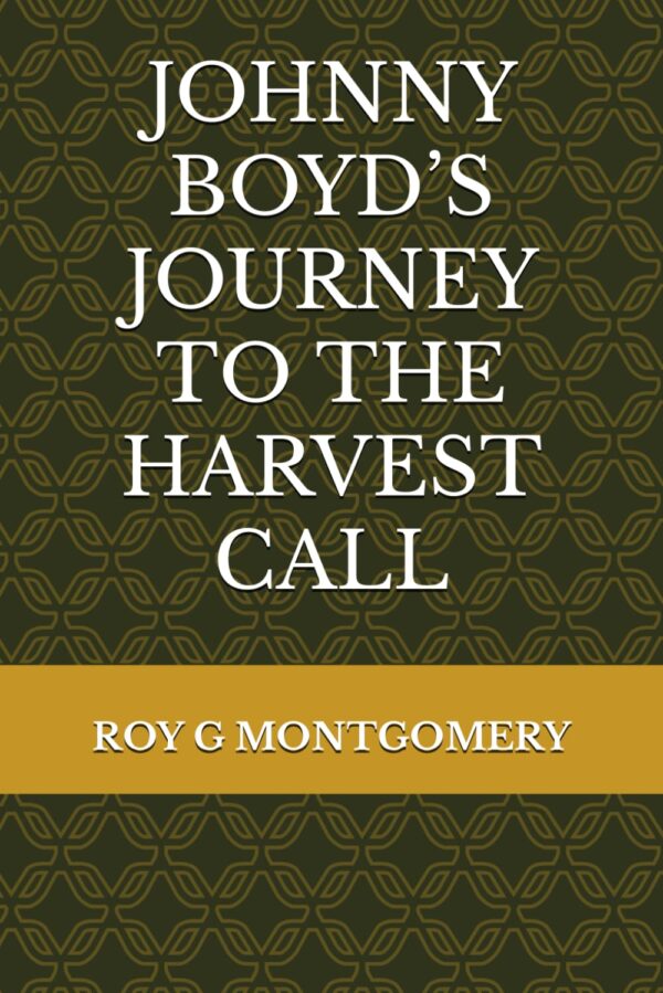 Johnny Boyd?S Journey To The Harvest Call